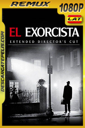 El Exorcista (1973) Extended Director Cut 1080p Remux Latino El Exorcista (1973) Extended Director Cut 1080p Remux Latino