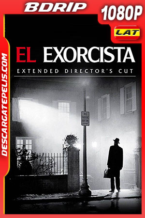 El Exorcista (1973) Extended Director Cut 1080p BDRip Latino El Exorcista (1973) Extended Director Cut 1080p BDRip Latino