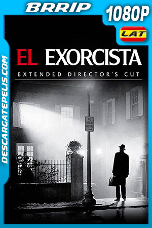 El Exorcista (1973) Extended Director Cut 1080p BRRip Latino El Exorcista (1973) Extended Director Cut 1080p BRRip Latino