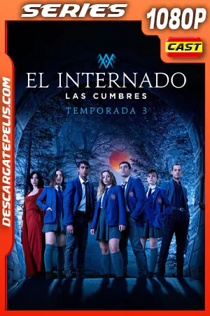 DESCARGAR El internado Las Cumbres Temporada 3 (2022) 1080P LATINO DESCARGAR El internado Las Cumbres Temporada 3 (2022) LATINO