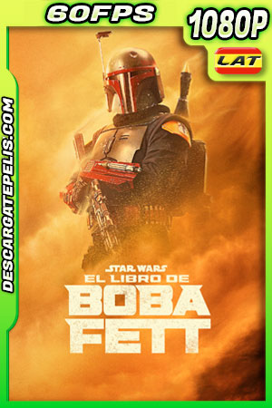 El libro de Boba Fett (2021) Temporada 1 1080p 60FPS WEB-DL Latino El libro de Boba Fett (2021) Temporada 1 1080p 60FPS WEB-DL Latino