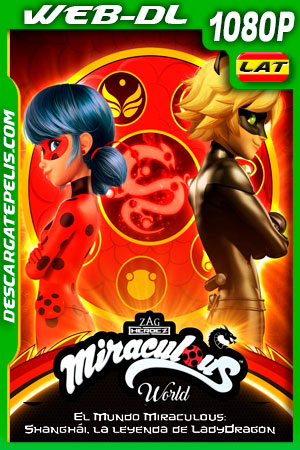 El Mundo Miraculous: Shanghái la leyenda de LadyDragon (2021) 1080p WEB-DL Latino El Mundo Miraculous: Shanghái la leyenda de LadyDragon (2021) 1080p WEB-DL Latino