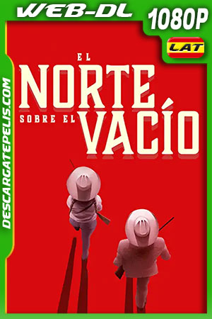 El norte sobre el vacío (2022) 1080p WEB-DL Latino El norte sobre el vacío (2022) 1080p WEB-DL Latino