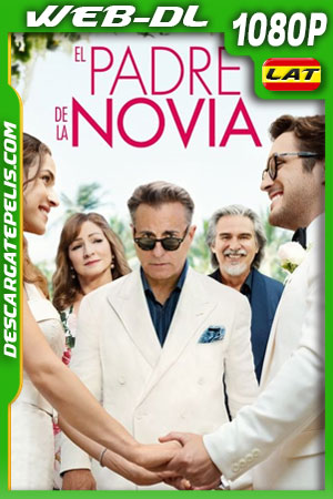 El padre de la novia (2022) 1080p WEB-DL Latino El padre de la novia (2022) 1080p WEB-DL Latino