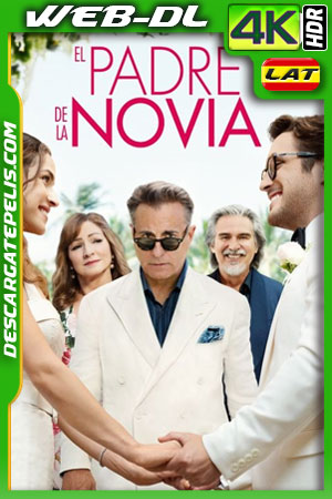 El padre de la novia (2022) 4k WEB-DL HDR Latino El padre de la novia (2022) 4k WEB-DL HDR Latino