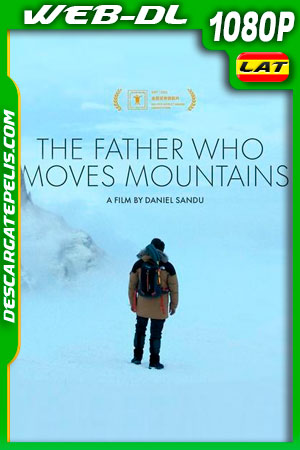 El padre que mueve montañas (2021) 1080p WEB-DL Latino El padre que mueve montañas (2021) 1080p WEB-DL Latino