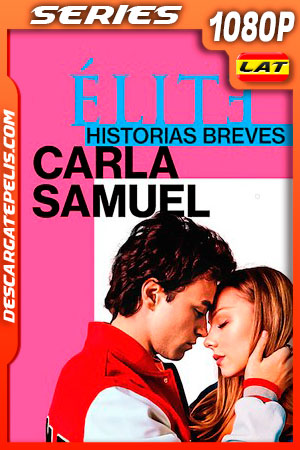 Élite historias breves: Carla Samuel (2021) Temporada 1 1080p WEB-DL Latino Élite historias breves: Carla Samuel (2021) Temporada 1 1080p WEB-DL Latino