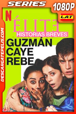 Élite Historias breves: Guzmán Caye Rebe (2021) Temporada 1 1080p WEB-DL Latino Élite Historias breves: Guzmán Caye Rebe (2021) Temporada 1 1080p WEB-DL Latino