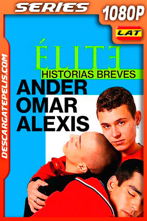 Élite historias breves: Omar Ander Alexis (2021) Temporada 1 1080p WEB-DL Latino Élite historias breves: Omar Ander Alexis (2021) Temporada 1 1080p WEB-DL Latino