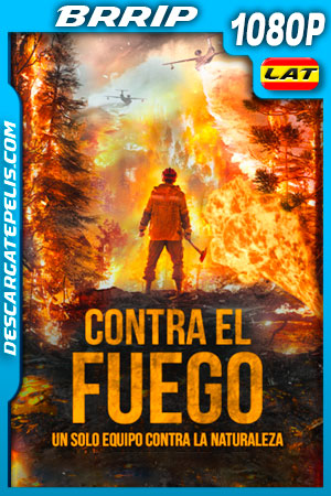 Contra el Fuego (2020) 1080p BRRip Latino Contra el Fuego (2020) 1080p BRRip Latino