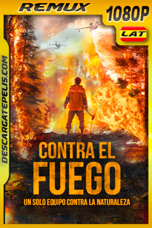 Contra el Fuego (2020) 1080p Remux Latino Contra el Fuego (2020) 1080p Remux Latino