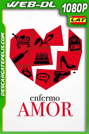 Enfermo amor (2022) 1080p WEB-DL AMZN Latino Enfermo amor (2022) 1080p WEB-DL AMZN Latino