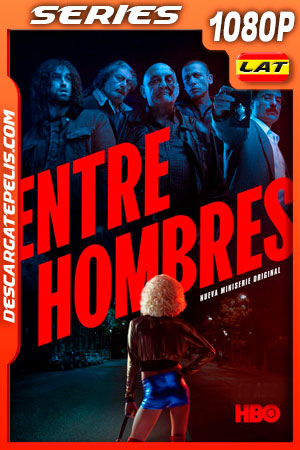 Entre hombres (2021) Temporada 1 1080p WEB-DL Latino Entre hombres (2021) Temporada 1 1080p WEB-DL Latino