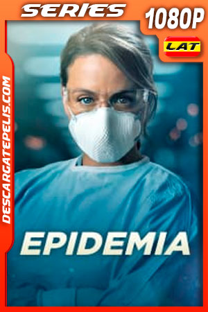 Epidemia Temporada 1 (2020) 1080p WEB-DL Latino Epidemia Temporada 1 (2020) 1080p WEB-DL Latino