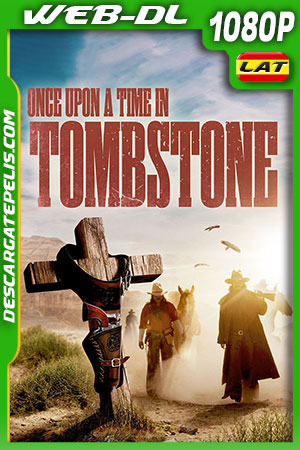 Erase una vez en Tombstone (2020) 1080p WEB-DL Latino Erase una vez en Tombstone (2020) 1080p WEB-DL Latino