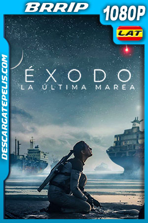 Éxodo: La última marea (2021) 1080p BRRip Latino Éxodo: La última marea (2021) 1080p BRRip Latino