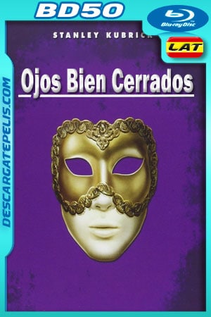 Ojos bien cerrados (1999) 1080p BD50 Latino - Ingles Ojos bien cerrados (1999) 1080p BD50 Latino - Ingles