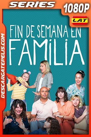 Fin de Semana en Familia Temporada 1 (2022) 1080p WEB-DL Latino Fin de Semana en Familia Temporada 1 (2022) 1080p WEB-DL Latino