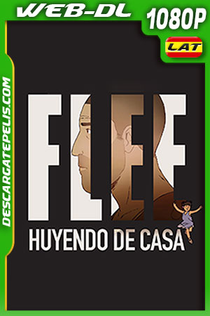 Flee: Huyendo de casa (2021) 1080p WEB-DL AMZN Latino Flee: Huyendo de casa (2021) 1080p WEB-DL AMZN Latino