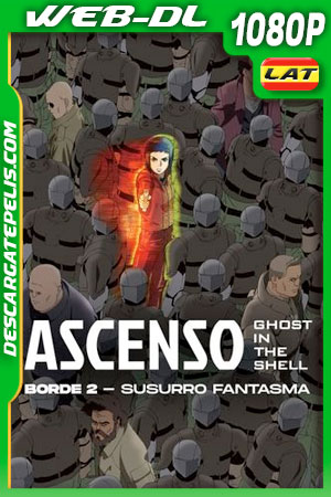 Ghost in the Shell Ascenso borde 2: Susurro fantasma (2013) 1080p WEB-DL Latino Ghost in the Shell Ascenso borde 2: Susurro fantasma (2013) 1080p WEB-DL Latino