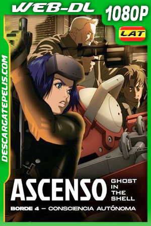 Ghost in the Shell Ascenso borde 4: Consciencia autónoma (2014) 1080p WEB-DL Latino Ghost in the Shell Ascenso borde 4: Consciencia autónoma (2014) 1080p WEB-DL Latino