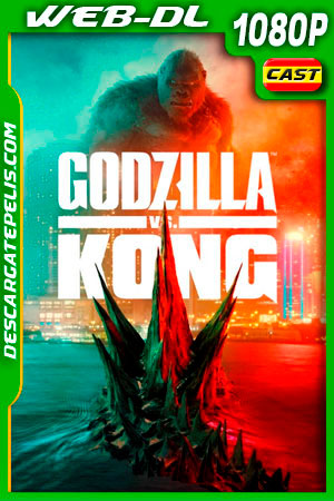 Godzilla vs Kong (2021) 1080p WEB-DL Castellano Godzilla vs Kong (2021) 1080p WEB-DL Castellano