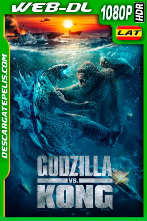Godzilla vs Kong (2021) 1080p WEB-DL HDR Latino Godzilla vs Kong (2021) 1080p WEB-DL HDR Latino