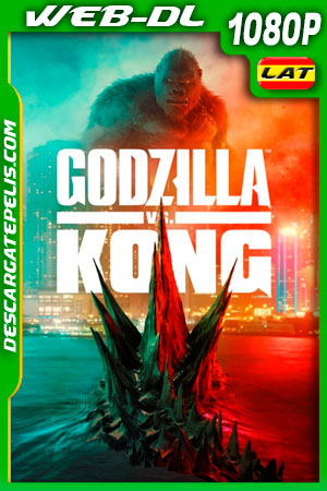Godzilla vs Kong (2021) 1080p WEB-DL Latino Godzilla vs Kong (2021) 1080p WEB-DL Latino