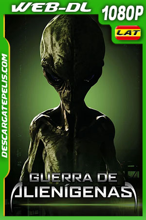Guerra de Alienígenas (2018) 1080p WEB-DL Latino Guerra de Alienígenas (2018) 1080p WEB-DL Latino