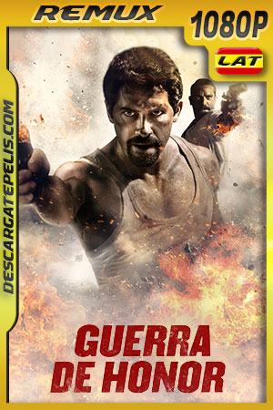 Guerra de Honor (2018) 1080p Remux Latino Guerra de Honor (2018) 1080p Remux Latino