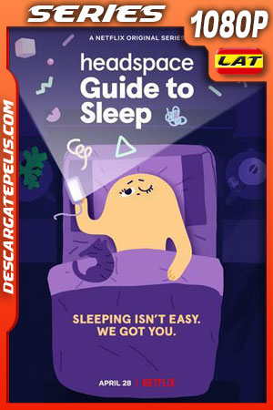 Guía Headspace para el buen dormir (2021) Temporada 1 1080p WEB-DL Latino Guía Headspace para el buen dormir (2021) Temporada 1 1080p WEB-DL Latino