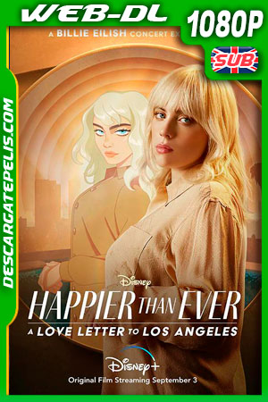 Happier Than Ever: Una carta de amor para Los Ángeles (2021) 1080p WEB-DL Happier Than Ever: Una carta de amor para Los Ángeles (2021) 1080p WEB-DL