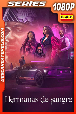 Hermanas de sangre (2022) Temporada 1 1080p WEB-DL Latino Hermanas de sangre (2022) Temporada 1 1080p WEB-DL Latino