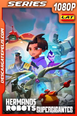 Hermanos robots supergigantes (2022) Temporada 1 1080p WEB-DL Latino Hermanos robots supergigantes (2022) Temporada 1 1080p WEB-DL Latino