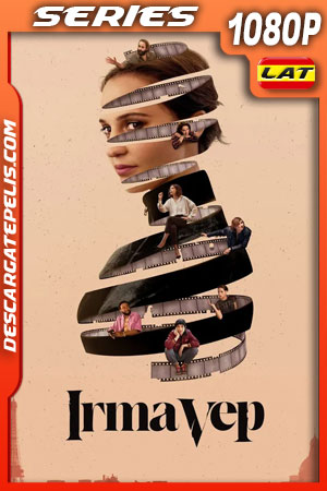 Irma Vep (2022) Temporada 1 1080p WEB-DL Latino Irma Vep (2022) Temporada 1 1080p WEB-DL Latino