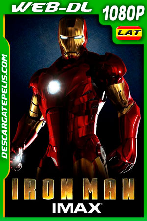 Iron Man: el hombre de hierro (2008) IMAX 1080p WEB-DL Latino Iron Man: el hombre de hierro (2008) IMAX 1080p WEB-DL Latino