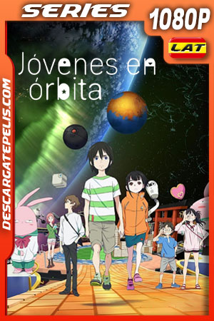 Jóvenes en órbita (2022) Temporada 1 1080p WEB-DL Latino Jóvenes en órbita (2022) Temporada 1 1080p WEB-DL Latino
