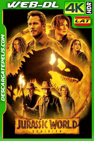 Jurassic World: Dominio (2022) 4k WEB-DL HDR Latino Jurassic World: Dominio (2022) 4k WEB-DL HDR Latino