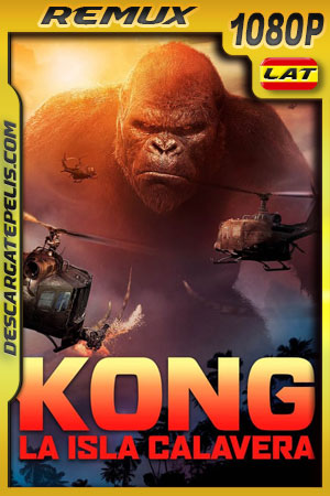 Kong: La isla calavera (2017) 1080p Remux Latino Kong: La isla calavera (2017) 1080p Remux Latino