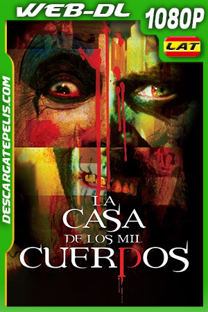 La casa de los 1000 cuerpos (2003) 1080p WEB-DL Latino La casa de los 1000 cuerpos (2003) 1080p WEB-DL Latino