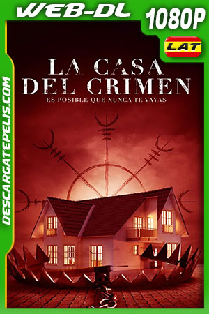 La Casa del Crimen (2022) 1080p WEB-DL Latino La Casa del Crimen (2022) 1080p WEB-DL Latino