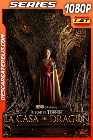 La Casa del Dragón (2022) Temporada 1 1080p WEB-DL Latino La Casa del Dragón (2022) Temporada 1 1080p WEB-DL Latino