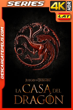 La Casa del Dragón (2022) Temporada 1 4k WEB-DL HDR Latino La Casa del Dragón (2022) Temporada 1 4k WEB-DL HDR Latino