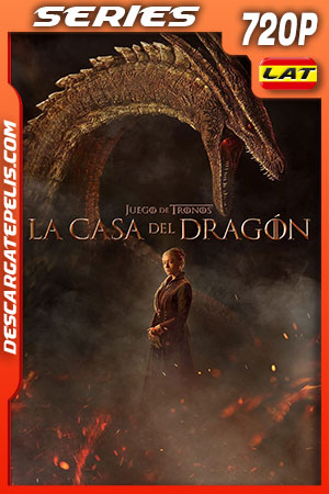 La Casa del Dragón (2022) Temporada 1 720p WEB-DL Latino La Casa del Dragón (2022) Temporada 1 720p WEB-DL Latino