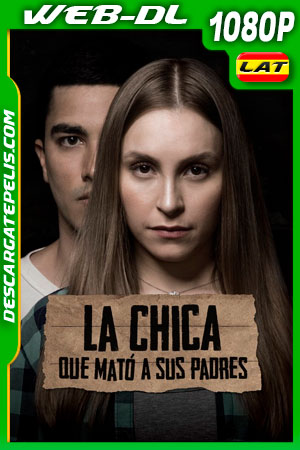 La chica que mató a sus padres (2020) 1080p WEB-DL AMZN Latino La chica que mató a sus padres (2020) 1080p WEB-DL AMZN Latino
