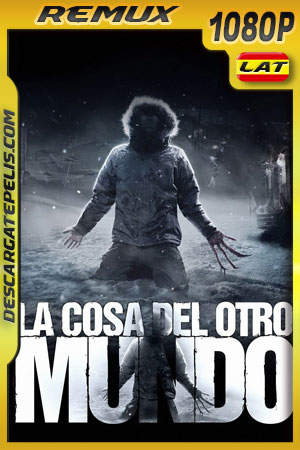 La cosa de otro mundo (2011) 1080p Remux Latino La cosa de otro mundo (2011) 1080p Remux Latino