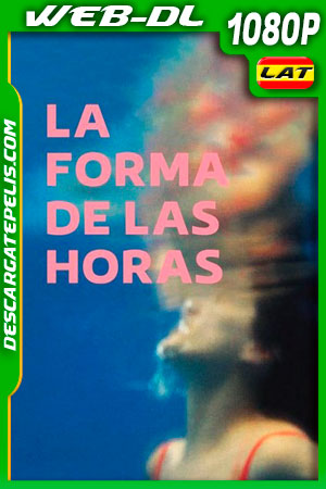 La forma de las horas (2019) 1080p WEB-DL Latino La forma de las horas (2019) 1080p WEB-DL Latino