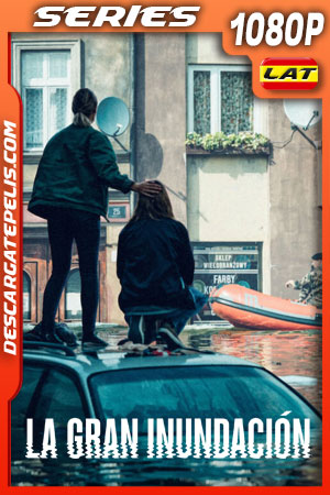 La gran inundación Temporada 1 (2022) 1080p WEB-DL Latino La gran inundación Temporada 1 (2022) 1080p WEB-DL Latino