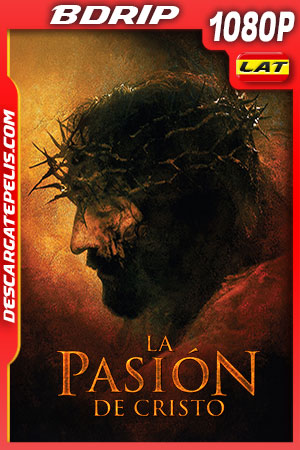 La Pasión de Cristo (2004) 1080p BDRip Latino La Pasión de Cristo (2004) 1080p BDRip Latino