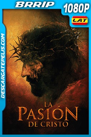 La Pasión de Cristo (2004) 1080p BRRip Latino La Pasión de Cristo (2004) 1080p BRRip Latino